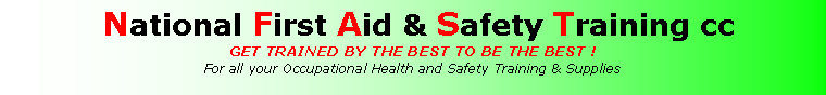 Text Box:  National First Aid & Safety Training ccGET TRAINED BY THE BEST TO BE THE BEST !For all your Occupational Health and Safety Training & Supplies